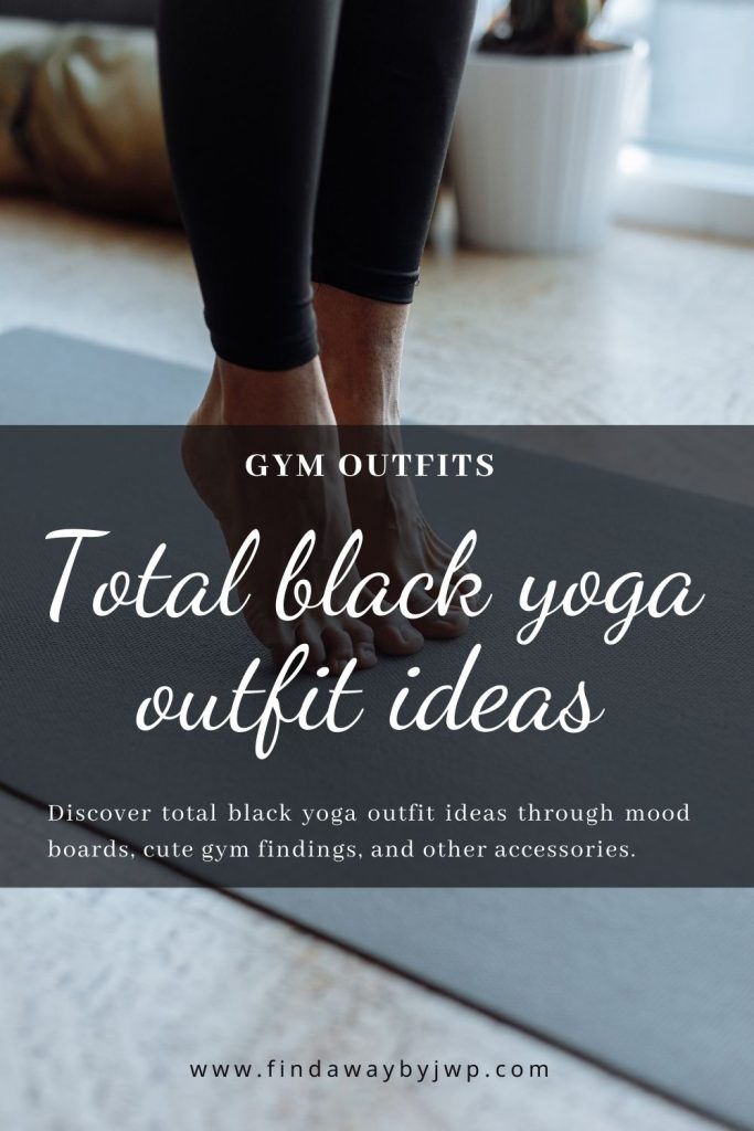 Total black yoga outfit ideas - Athleisure - Find A Way by JWP