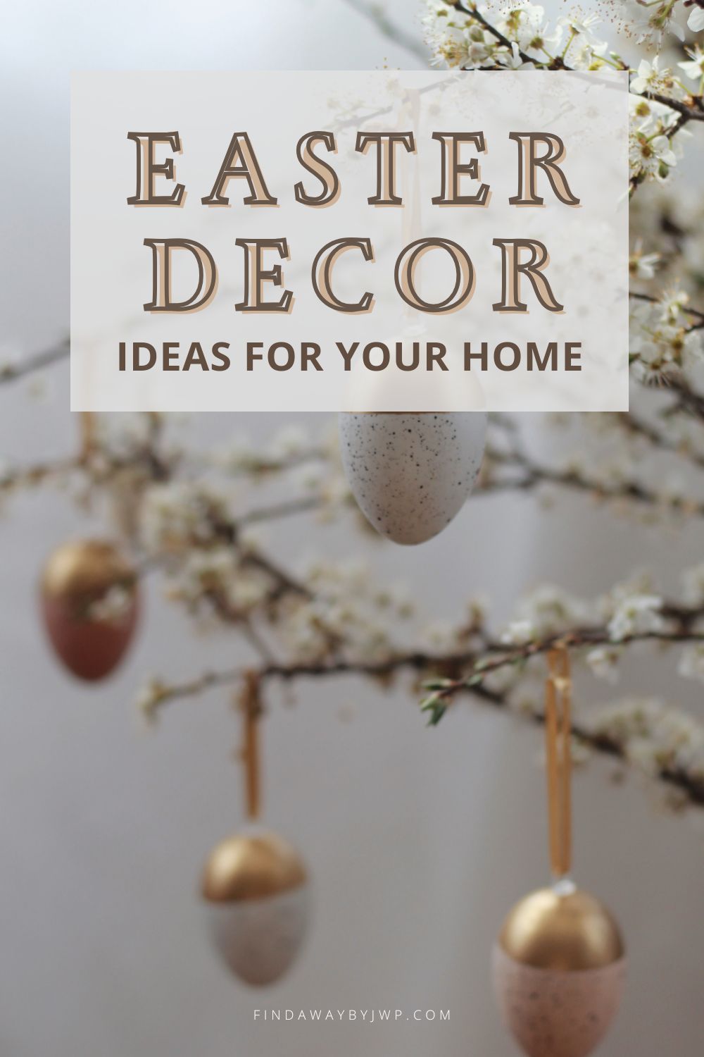 Easy Easter Decor Ideas for your Home - FindAWaybyJWP