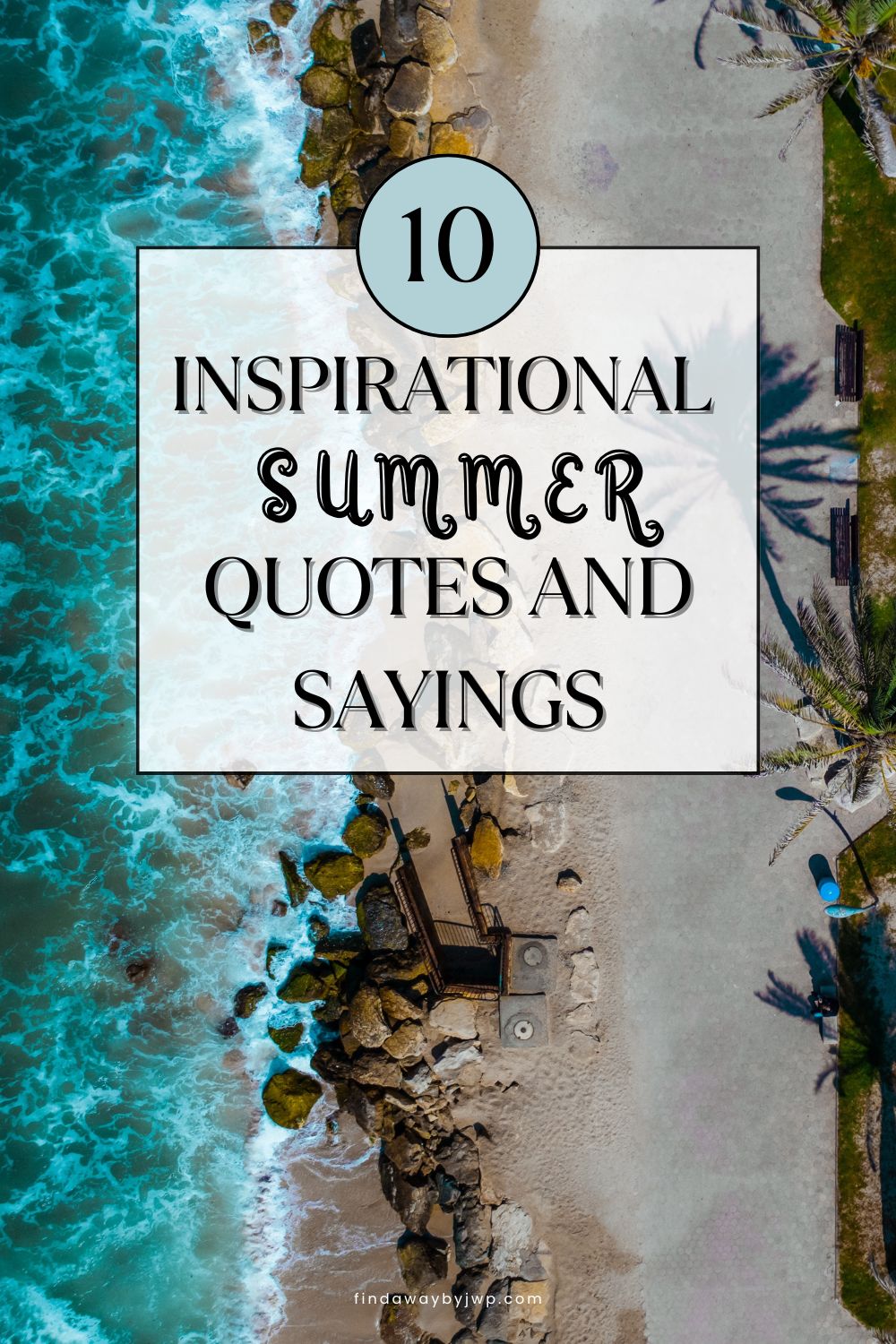 29 Inspirational Summer Quotes and Sayings - FindAWaybyJWP